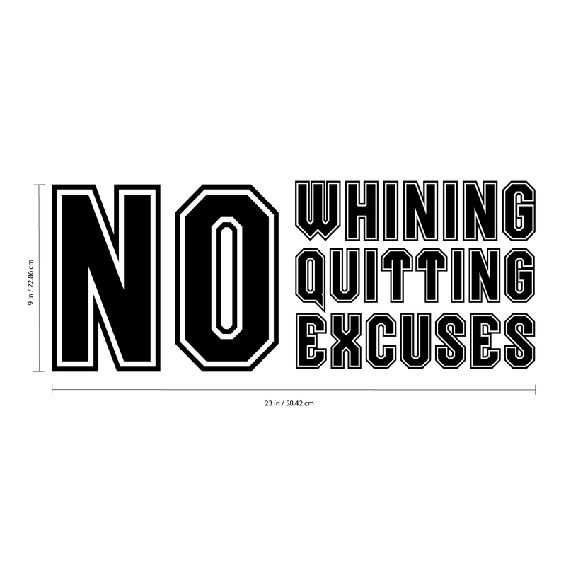 Vinyl Wall Art Decal - No Whining No Quitting No Excuses - 9" x 23" - Motivational Workout Gym and Fitness Quote Sticker - Peel and Stick Wall Home Living Room Bedroom Decor (9" x 23"; Black) 4