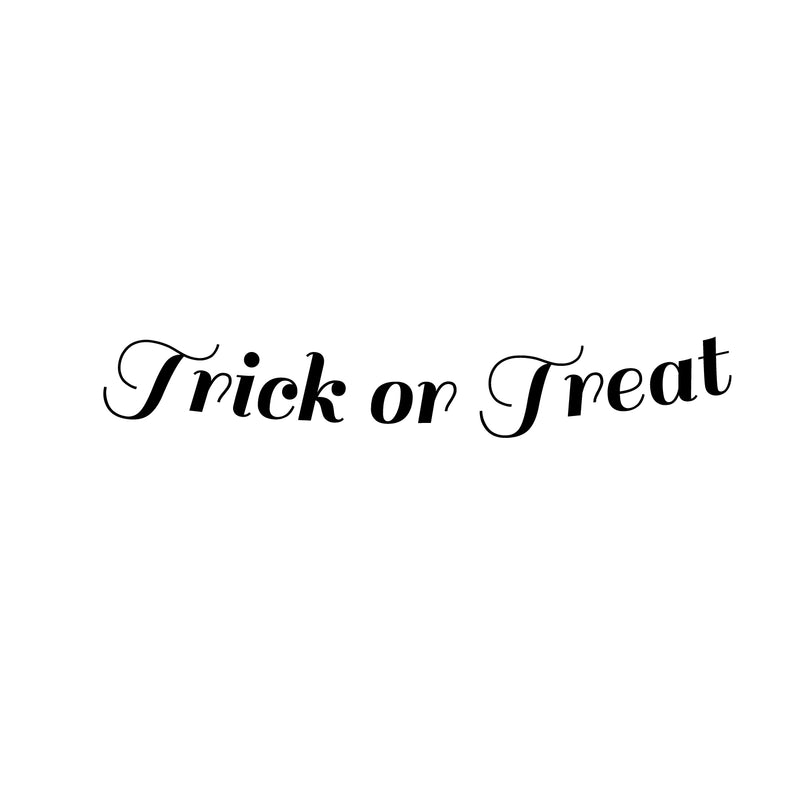 Vinyl Wall Art Decal - Fancy Trick Or Treat - 6" x 35" - Halloween Seasonal Greeting Decoration Sticker - Kids Teens Adults Indoor Outdoor Wall Door Window Living Room Office Decor 1