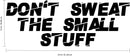 Vinyl Wall Art Decal - Don’t Sweat The Small Stuff - 12" x 32" - Motivational Quote for Home Bedroom Peel and Stick Decor - Positive Gym and Fitness Workout Apartment Sticker Decals 4