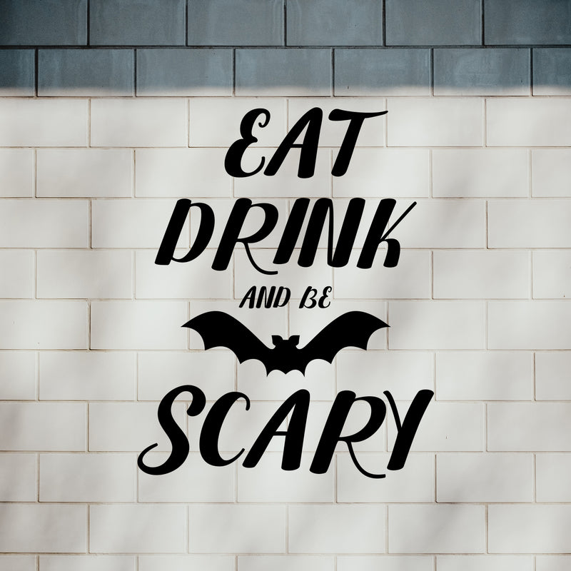 Vinyl Wall Art Decal - Eat Drink and Be Scary - 28" x 22" - Fun Halloween Season Decoration Sticker - Kids Teens Adults Indoor Outdoor Wall Door Window Living Room Office Decor 1