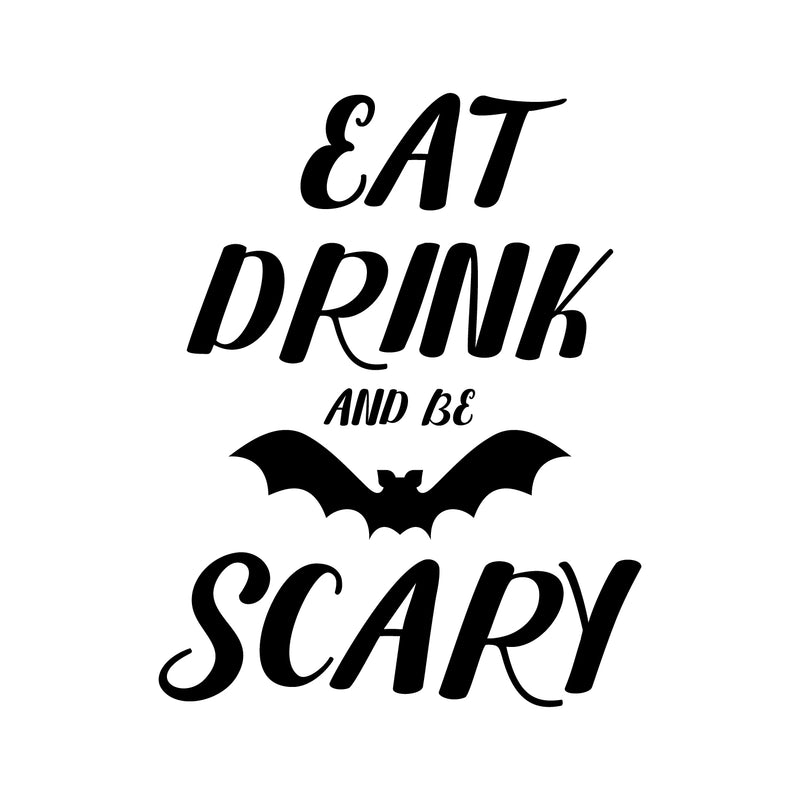 Vinyl Wall Art Decal - Eat Drink and Be Scary - 28" x 22" - Fun Halloween Season Decoration Sticker - Kids Teens Adults Indoor Outdoor Wall Door Window Living Room Office Decor 2