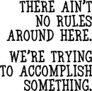 Vinyl Wall Art Decal - There Ain’t No Rules Around Here - Motivational Office Workplace Business Quote Sticker - Peel and Stick Wall Home Living Room Bedroom Decor (23" x 23"; Black) 1