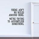 Vinyl Wall Art Decal - There Ain’t No Rules Around Here - Motivational Office Workplace Business Quote Sticker - Peel and Stick Wall Home Living Room Bedroom Decor (23" x 23"; Black) 2