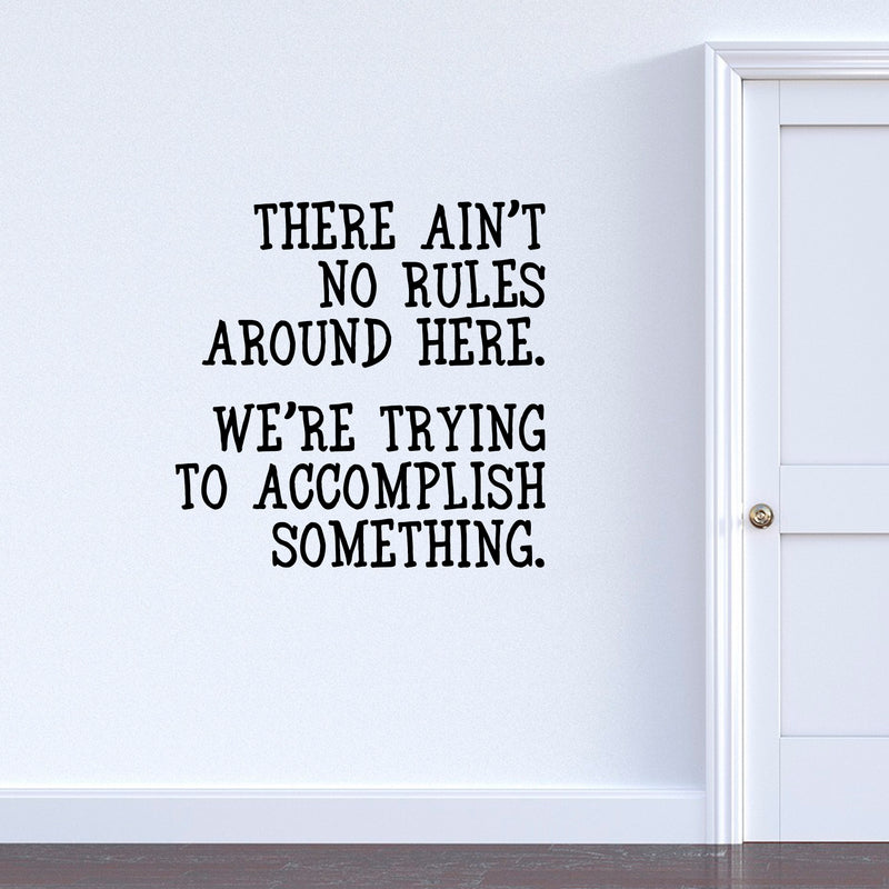 Vinyl Wall Art Decal - There Ain’t No Rules Around Here - Motivational Office Workplace Business Quote Sticker - Peel and Stick Wall Home Living Room Bedroom Decor (23" x 23"; Black) 2