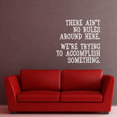 Vinyl Wall Art Decal - There Ain’t No Rules Around Here - 23" x 23" - Motivational Office Workplace Business Quote Sticker - Peel and Stick Wall Home Living Room Bedroom Decor (23" x 23"; White) 2