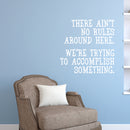 Vinyl Wall Art Decal - There Ain’t No Rules Around Here - 23" x 23" - Motivational Office Workplace Business Quote Sticker - Peel and Stick Wall Home Living Room Bedroom Decor (23" x 23"; White) 3