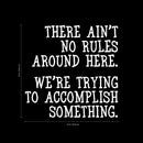 Vinyl Wall Art Decal - There Ain’t No Rules Around Here - 23" x 23" - Motivational Office Workplace Business Quote Sticker - Peel and Stick Wall Home Living Room Bedroom Decor (23" x 23"; White) 4
