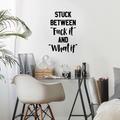 Vinyl Wall Art Decal - Stuck Between Fuk%c It And What If - Motivational Office Workplace Business Quote Sticker - Peel And Stick Wall Home Living Room Bedroom Decor 2