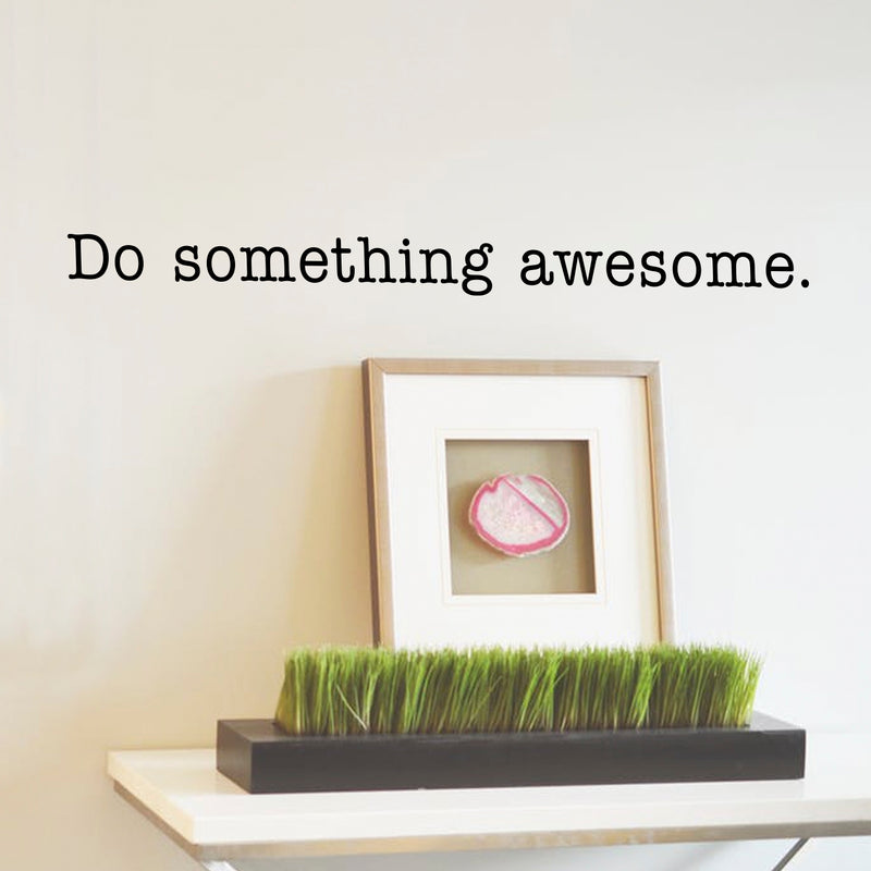 Vinyl Wall Art Decal - Do Something Awesome - 3" x 40" - Inspirational Home Bedroom Living Room Apartment Peel and Stick Decor - Positive Life Quotes Work Office Workplace Sticker Decals 2