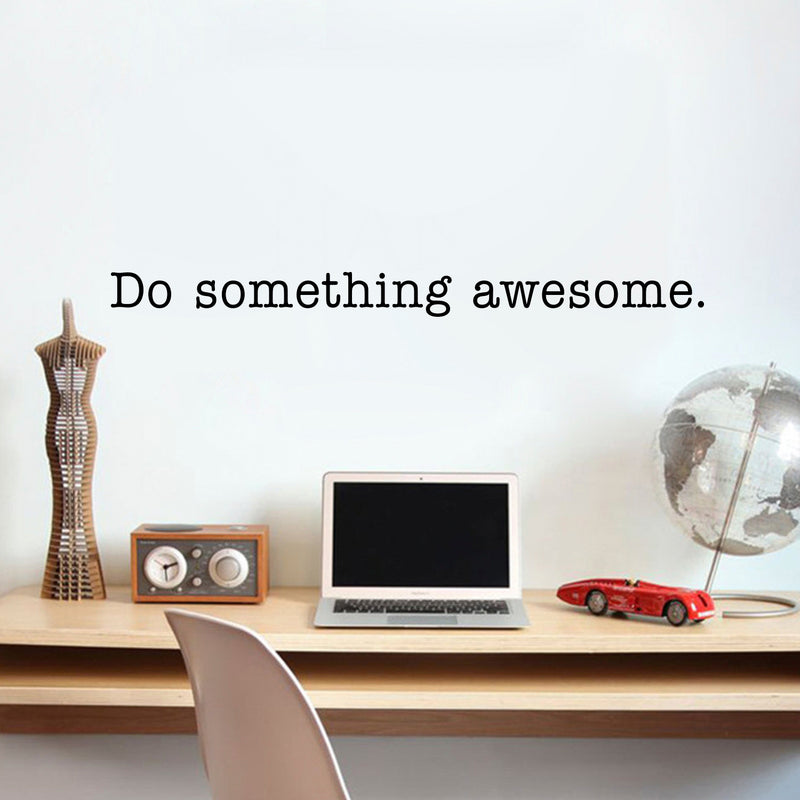 Vinyl Wall Art Decal - Do Something Awesome - 3" x 40" - Inspirational Home Bedroom Living Room Apartment Peel and Stick Decor - Positive Life Quotes Work Office Workplace Sticker Decals 3