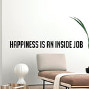 Vinyl Wall Art Decal - Happiness is an Inside Job - 4" x 44" - Motivational Office Workplace Business Quote Sticker - Positive Peel and Stick Wall Home Living Room Bedroom Decor 2