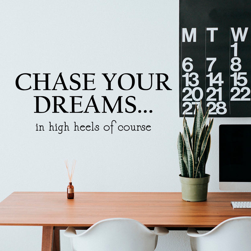 Vinyl Wall Art Decal - Chase Your Dreams in High Heels of Course - 9" x 23" - Women’s Modern Chic Workplace Bedroom Decoration Quote - Trendy Wall Home Office Inspiration Decor 2