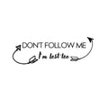 Vinyl Wall Art Decal - Don't Follow Me I'm Lost Too - Funny Modern Home Bedroom Living Room Decoration Life Quote - Humorous Trendy Wall Door Office Inspiration Decor 1