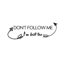 Vinyl Wall Art Decal - Don’t Follow Me I’m Lost Too - 10" x 30" - Funny Modern Home Bedroom Living Room Decoration Life Quote - Humorous Trendy Wall Door Office Inspiration Decor 1