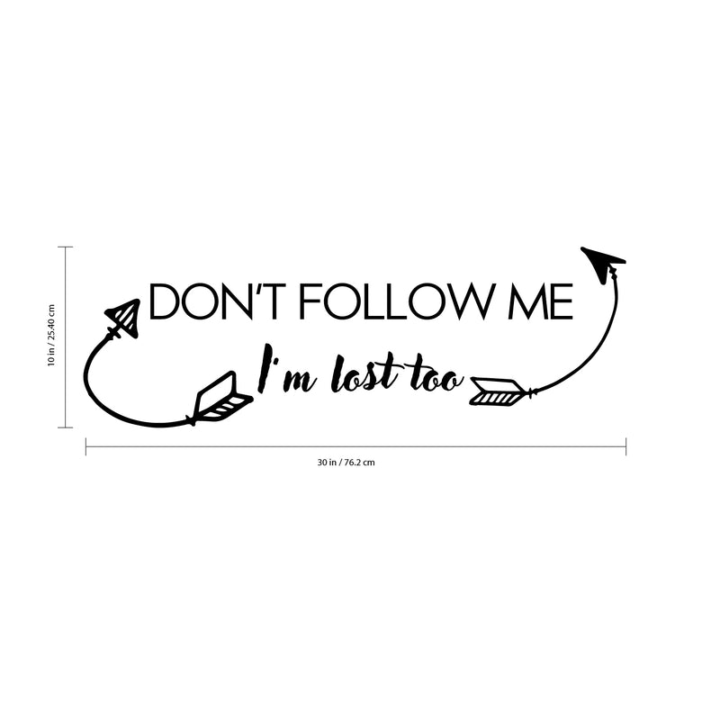 Vinyl Wall Art Decal - Don’t Follow Me I’m Lost Too - 10" x 30" - Funny Modern Home Bedroom Living Room Decoration Life Quote - Humorous Trendy Wall Door Office Inspiration Decor 4