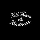 Vinyl Wall Art Decal - Kill Them with Kindness - 23" x 35" - Trendy Modern Home Living Room Bedroom Sticker - Inspirational Positive Office Workplace Peel and Stick Decor (23" x 35"; White) 2