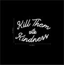 Vinyl Wall Art Decal - Kill Them with Kindness - 23" x 35" - Trendy Modern Home Living Room Bedroom Sticker - Inspirational Positive Office Workplace Peel and Stick Decor (23" x 35"; White) 4