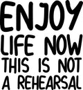 Vinyl Art Wall Decal - Enjoy Life Now This Is Not A Rehearsal - Motivational Bedroom Dorm Room Office Life Quotes Wall Decoration - Positive Influence Sticker Decals 1