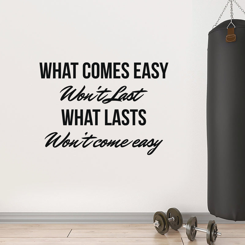 Vinyl Art Wall Decal - What Comes Easy Won’t Last What Lasts Won’t Come Easy - 23" x 32" - Motivational Bedroom Living Room Office Life Quotes - Positive Gym and Fitness Workplace Sticker Decals 3