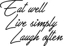 Vinyl Art Wall Decal - Eat Well Live Simply Laugh Often - 17" x 23" - Motivational Bedroom Living Room Office Life Quotes - Inspire Positive Home Workplace Apartment Door Sticker Decals 1