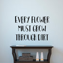 Vinyl Art Wall Decal - Every Flower Must Grow Through Dirt - Motivational Bedroom Living Room Office Life Quotes - Inspire Positive Home Workplace Apartment Door Sticker Decals 3
