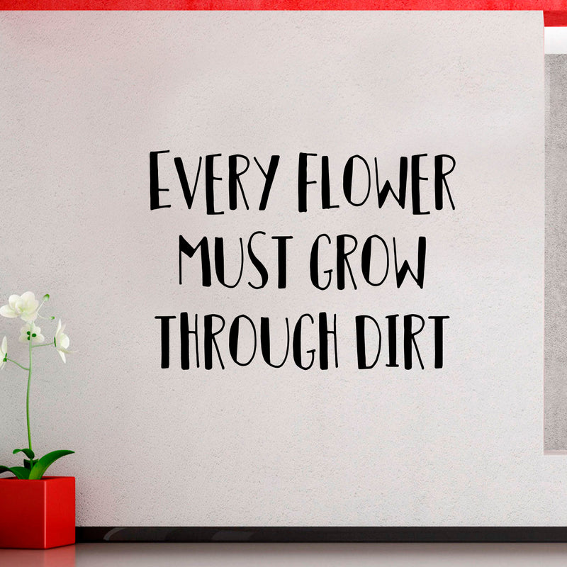Vinyl Art Wall Decal - Every Flower Must Grow Through Dirt - Motivational Bedroom Living Room Office Life Quotes - Inspire Positive Home Workplace Apartment Door Sticker Decals 2