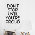 Vinyl Wall Art Decal - Don’t Stop Until You’re Proud - 32" x 23" - Inspirational Workplace Bedroom Apartment Decor - Encouraging Indoor Outdoor Home Living Room Office Decals 1