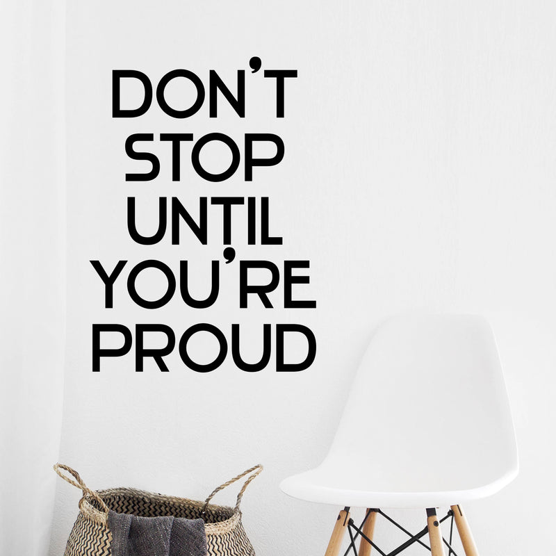 Vinyl Wall Art Decal - Don’t Stop Until You’re Proud - 32" x 23" - Inspirational Workplace Bedroom Apartment Decor - Encouraging Indoor Outdoor Home Living Room Office Decals 1