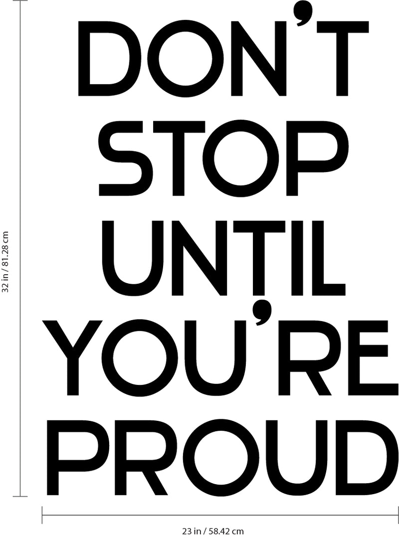 Vinyl Wall Art Decal - Don’t Stop Until You’re Proud - 32" x 23" - Inspirational Workplace Bedroom Apartment Decor - Encouraging Indoor Outdoor Home Living Room Office Decals 4