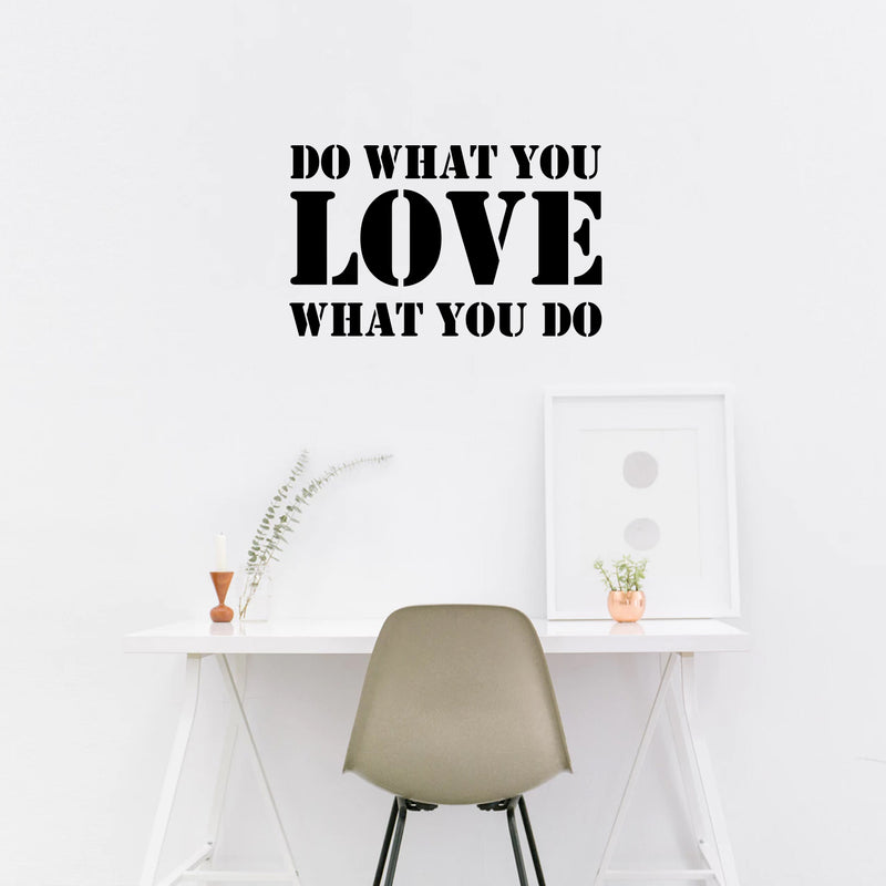 Vinyl Wall Art Decal - Do What You Love What You Do - 14" x 23" - Inspirational Workplace Bedroom Apartment Decor Decals - Modern Indoor Outdoor Home Living Room Office Quotes (14" x 23"; Black) 3