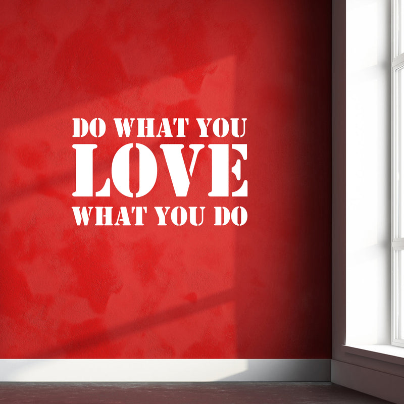 Vinyl Wall Art Decal - Do What You Love What You Do - 14" x 23" - Inspirational Workplace Bedroom Apartment Decor Decals - Modern Indoor Outdoor Home Living Room Office Quotes (14" x 23"; White) 2