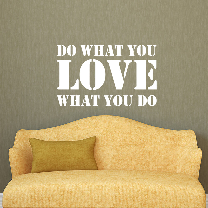 Vinyl Wall Art Decal - Do What You Love What You Do - 14" x 23" - Inspirational Workplace Bedroom Apartment Decor Decals - Modern Indoor Outdoor Home Living Room Office Quotes (14" x 23"; White) 3