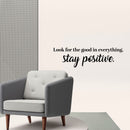 Vinyl Wall Art Decal - Look For The Good In Everything Stay Positive - 6.5" x 23" - Inspirational Workplace Bedroom Apartment Decor Decals - Positive Home Living Room Office Quotes (6.5" x 23"; Black) 2