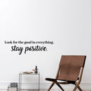 Vinyl Wall Art Decal - Look For The Good In Everything Stay Positive - 6.5" x 23" - Inspirational Workplace Bedroom Apartment Decor Decals - Positive Home Living Room Office Quotes (6.5" x 23"; Black) 3