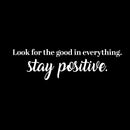 Vinyl Wall Art Decal - Look For The Good In Everything Stay Positive - 6.5" x 23" - Inspirational Workplace Bedroom Apartment Decor Decals - Positive Home Living Room Office Quotes (6.5" x 23"; White) 4