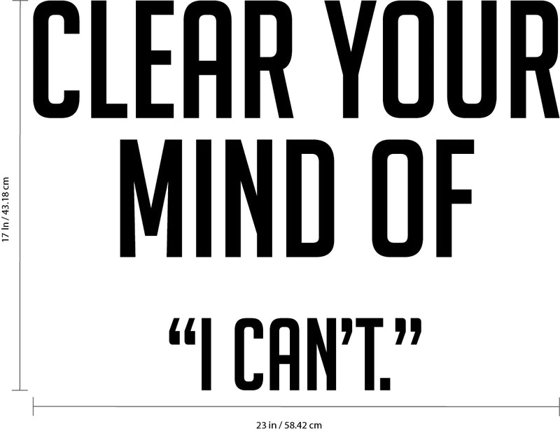 Vinyl Wall Art Decal - Clear Your Mind of I Can’t - 17" x 23" - Inspirational Workplace Bedroom Apartment Decor Decals - Positive Indoor Outdoor Home Living Room Office Quotes 4