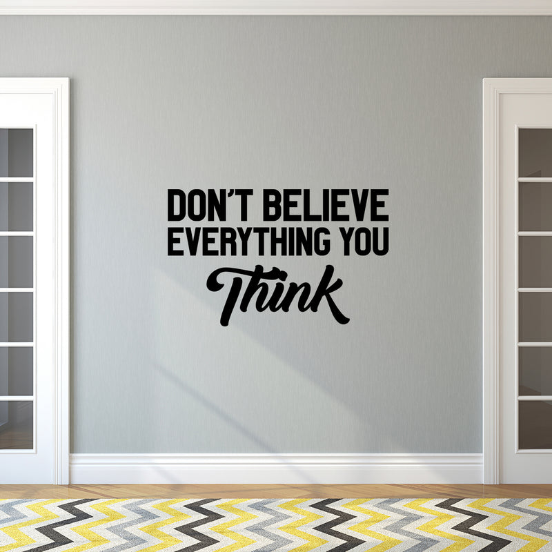 Vinyl Wall Art Decal - Don't Believe Everything You Think - Inspirational Workplace Bedroom Apartment Decor Decals - Positive Indoor Outdoor Home Living Room Office Quotes 3