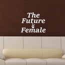 Vinyl Art Wall Decal - The Future is Female - 18.5" x 23" - Inspirational Women’s Bedroom Living Room Office Quotes - Modern Empowerment Home Workplace Apartment Door Decals (18.5" x 23"; White) 2