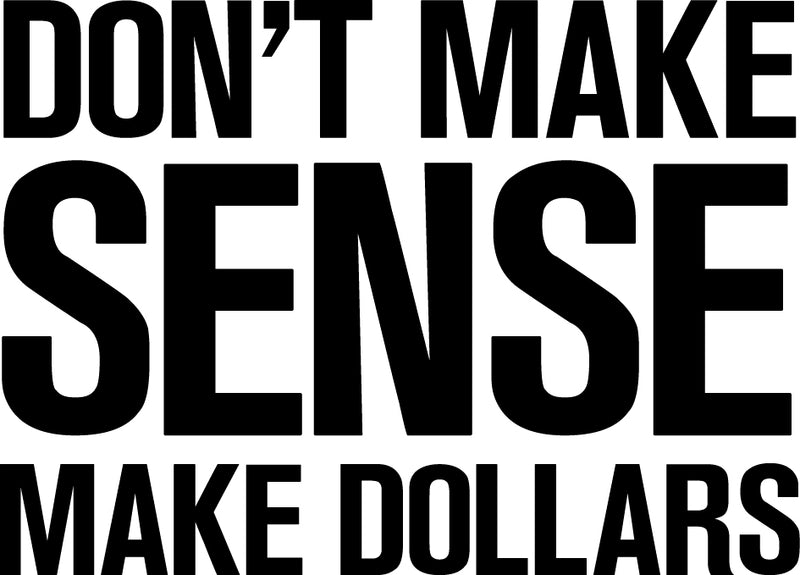 Vinyl Wall Art Decal - Don’t Make Sense Make Dollars - 23" x 32" - Inspirational Workplace Bedroom Apartment Decor Decals - Positive Indoor Outdoor Home Living Room Office Quotes 2