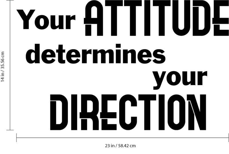 Vinyl Wall Art Decal - Your Attitude Determines Your Direction - 14" x 23" - Inspirational Workplace Bedroom Apartment Decor Decals - Positive Indoor Outdoor Home Living Room Office Quotes 4