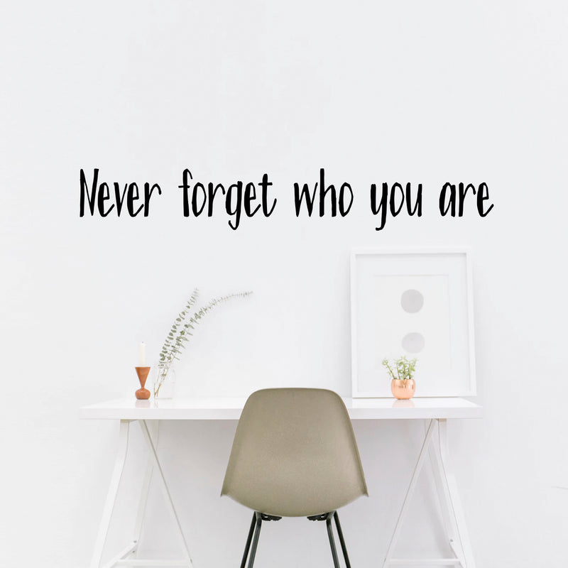 Vinyl Wall Art Decal - Never Forget Who You are - 6" x 40" - Inspirational Workplace Bedroom Apartment Decor Decals - Positive Indoor Outdoor Home Living Room Office Life Quotes 1