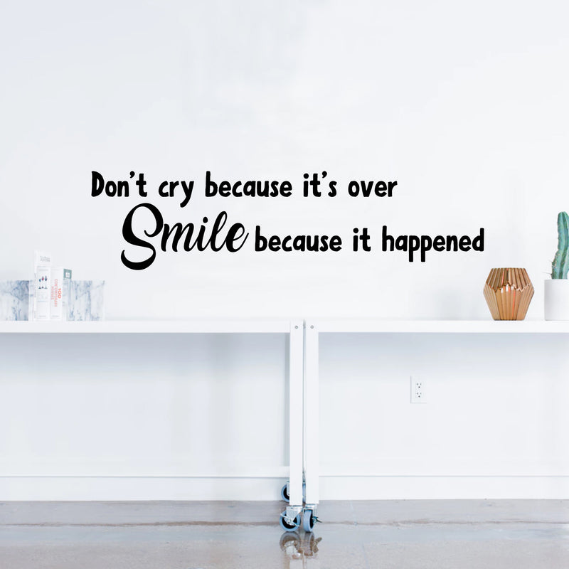 Vinyl Wall Art Decal - Don’t Cry Because It’s Over Smile Because It Happened - 8" x 32" - Inspirational Bedroom Apartment Decor Decals - Positive Indoor Outdoor Home Living Room Office Life Quotes 1