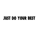 Vinyl Wall Art Decal - Just Do Your Best - Inspirational Business Workplace Bedroom Decoration - Motivational Wall Home Office Gym And Fitness Decor Sticker Adherent 1