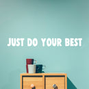 Vinyl Wall Art Decal - Just Do Your Best - 3" x 28" - Inspirational Business Workplace Bedroom Decoration - Motivational Wall Home Office Gym and Fitness Decor Sticker Adherent (3" x 28"; White) 1