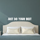 Vinyl Wall Art Decal - Just Do Your Best - 3" x 28" - Inspirational Business Workplace Bedroom Decoration - Motivational Wall Home Office Gym and Fitness Decor Sticker Adherent (3" x 28"; White) 4