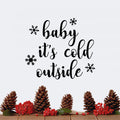 Vinyl Wall Art Decal - Baby It’s Cold Outside - 20" x 23" - Christmas Holiday Seasonal Decoration Sticker - Indoor Outdoor Window Home Living Room Bedroom Apartment Door Decor (20" x 23"; Black) 1