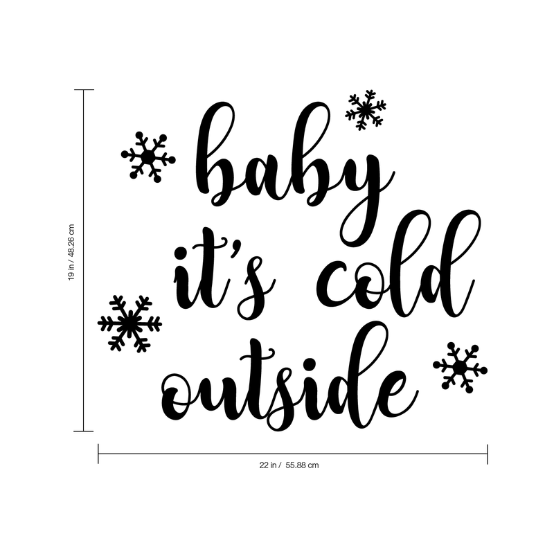 Vinyl Wall Art Decal - Baby It’s Cold Outside - 20" x 23" - Christmas Holiday Seasonal Decoration Sticker - Indoor Outdoor Window Home Living Room Bedroom Apartment Door Decor (20" x 23"; Black) 2