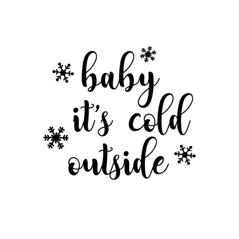 Vinyl Wall Art Decal - Baby It’s Cold Outside - 20" x 23" - Christmas Holiday Seasonal Decoration Sticker - Indoor Outdoor Window Home Living Room Bedroom Apartment Door Decor (20" x 23"; Black) 3