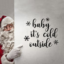 Vinyl Wall Art Decal - Baby It’s Cold Outside - 20" x 23" - Christmas Holiday Seasonal Decoration Sticker - Indoor Outdoor Window Home Living Room Bedroom Apartment Door Decor (20" x 23"; Black) 4