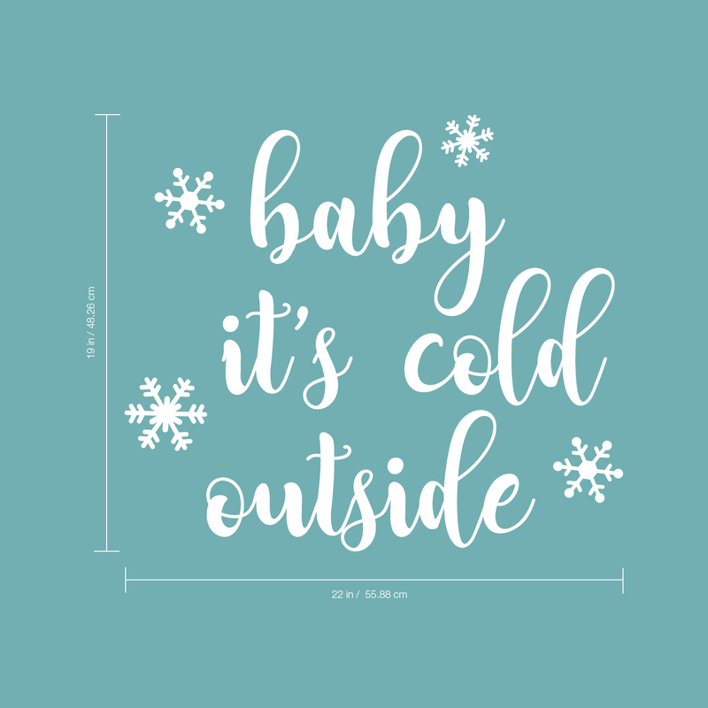 Vinyl Wall Art Decal - Baby It’s Cold Outside - 20" x 23" - Christmas Holiday Seasonal Decoration Sticker - Indoor Outdoor Window Home Living Room Bedroom Apartment Door Decor (20" x 23"; White) 5